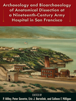 cover image of Archaeology and Bioarchaeology of Anatomical Dissection at a Nineteenth-Century Army Hospital in San Francisco